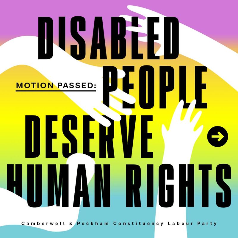 Motion passed Disabled people deserve human rights. Camberwell & Peckham Constituency Labour Party.